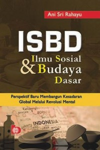 Image of ISBD (Ilmu sosial & budaya dasar) : Perspektif baru membangun kesadaran global melalui revolusi mental