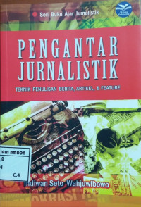 Image of Pengantar jurnalistik; teknik penulisan berita, artikel dan feature