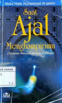 Image of Saat ajal menghampirimu (tuntunan mencapai khusnul khotimah)