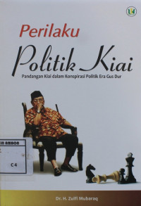 Image of Perilaku politik kiai : pandangan kiai dalam konspirasi politik era gus dur