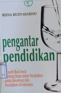 Image of Pengantar pendidikan : sebuah studi awal tentang dasar-dasar pendidikan pada umumnya dan pendidikan di indonesia