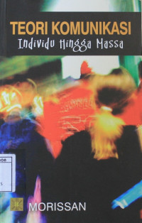Image of Teori komunikasi Individu hingga massa