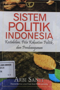 Image of Sistem politik indonesia : kestabilan, peta kekuatan politik, dan pembangunan