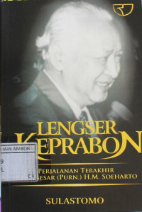 Image of Lengser keprabon : perjalanan terakhir jend. besar ( purn ) H.M. Soeharto