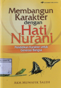 Image of Membangun karakter dengan hati nurani : pendidikan karakter untuk generasi bangsa