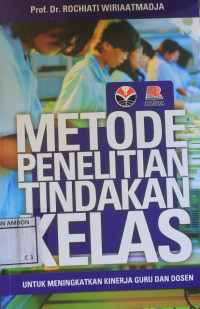 Image of Metode penelitian tindakan kelas untuk meningkatkan kinerja guru dan dosen