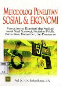 Image of Metodologi penelitian sosial & ekonomi : format-format kuantitatif dan kualitatif untuk studi sosiologi, kebijakan publik, komunikasi, manajemen, dan pemasaran