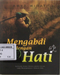 Image of Mengabdi dengan hati : antologi kisah orang-orang kalah yang menggenggam sebuah asa