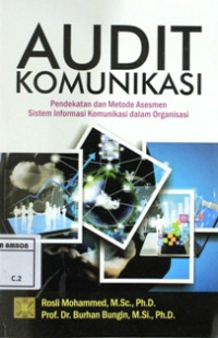 Image of Audit komunikasi : pendekatan dan metode asesmen sistem informasi komunikasi dalam organisasi