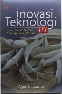 Image of Inovasi teknologi : Jamur tiram putih untuk melipatgandakan produksi