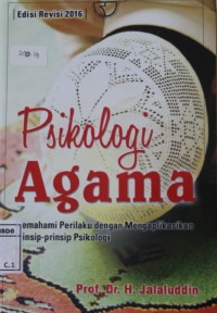 Image of Psikologi Agama : memahami perilaku dengan mengaplikasikan perinsip-prinsip psikologi