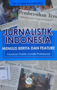 Image of Jurnalistik Indonesia : Menulis berita dan feature, panduan praktis Jurnalis profesional