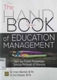 Image of The hand book of education management : Teori dan praktik pengelolaan sekolah/ madrasah di Indonesia
