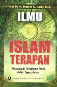 Image of Ilmu Iilam terapan : Menggagas paradigma amali dalam agama islam