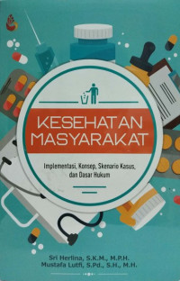 Image of Kesehatan masyarakat: implementasi, konsep, skenario kasus, dan dasar hukum