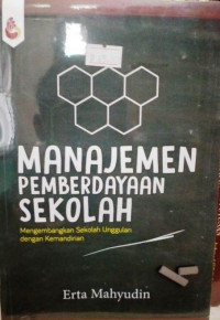 Image of Manajemen pemberdayaan sekolah : mengembangkan sekolah unggulan dengan kemandirian